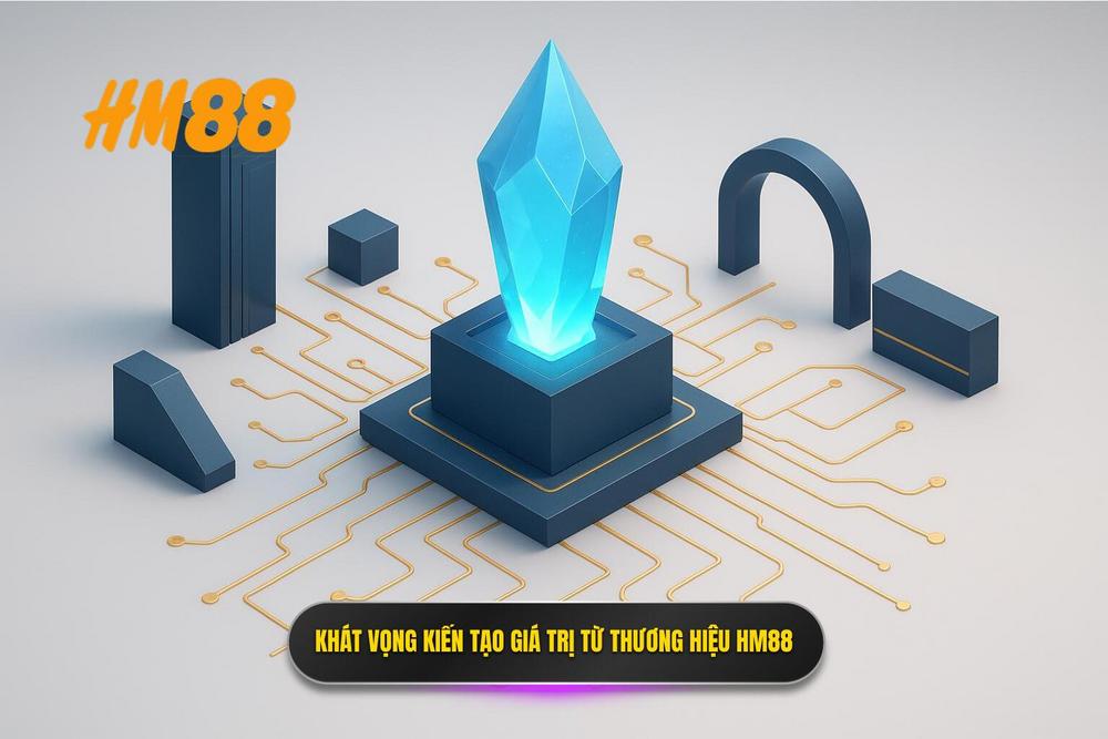 1.khát Vọng Kiến Tạo Giá Trị Khác Biệt Từ Thương Hiệu Hm88