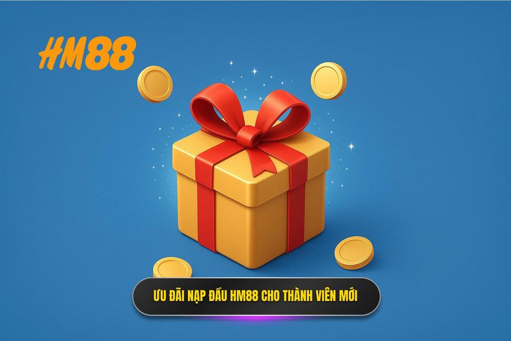 2.chương Trình ưu đãi Nạp đầu Hm88 Dành Cho Thành Viên Mới