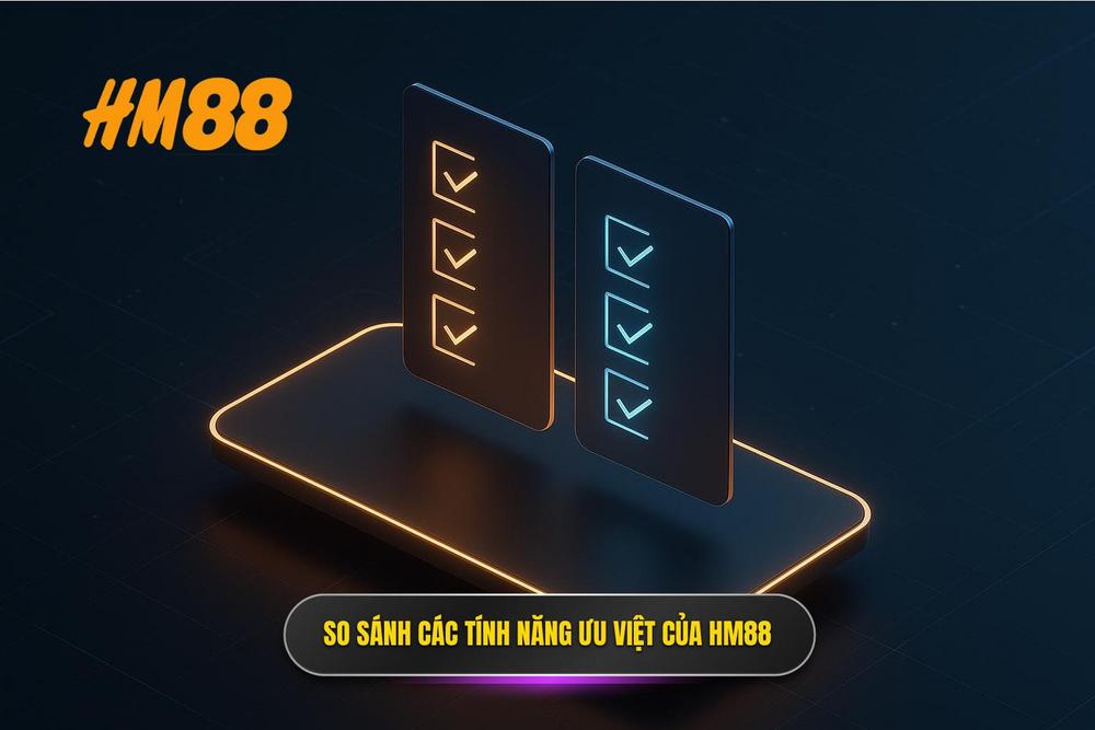 3.bảng So Sánh Các Tính Năng ưu Việt Của Hm88