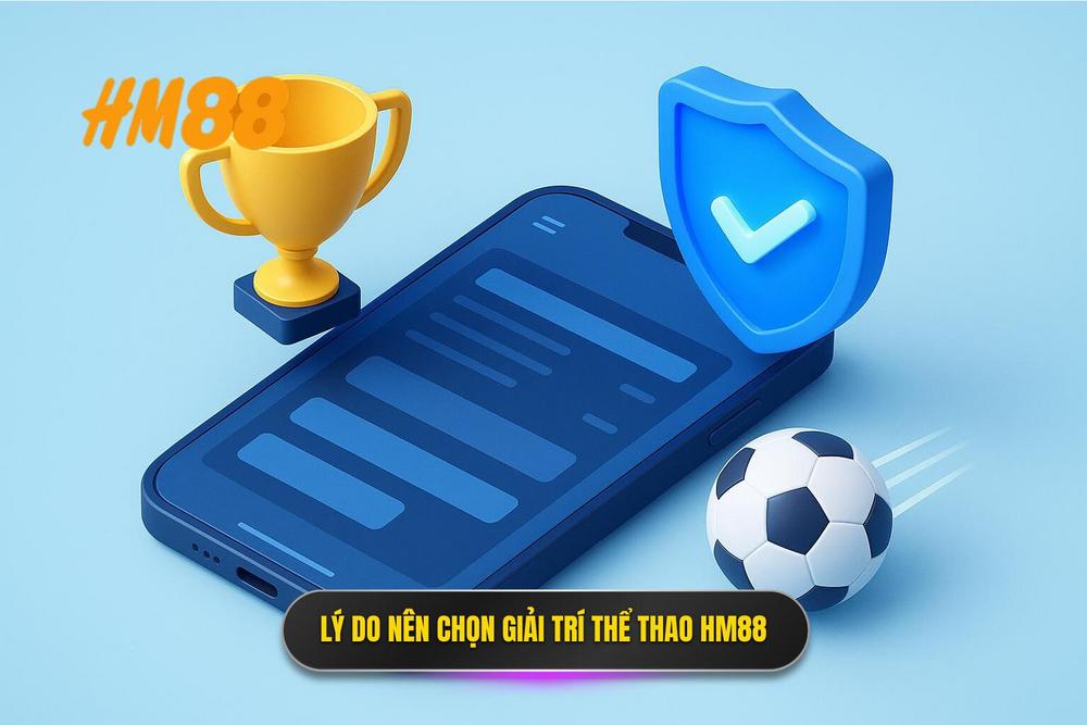 3.tại Sao Bạn Nên Chọn Cá Cược Thể Thao Hm88 Thay Vì Các Nền Tảng Khác